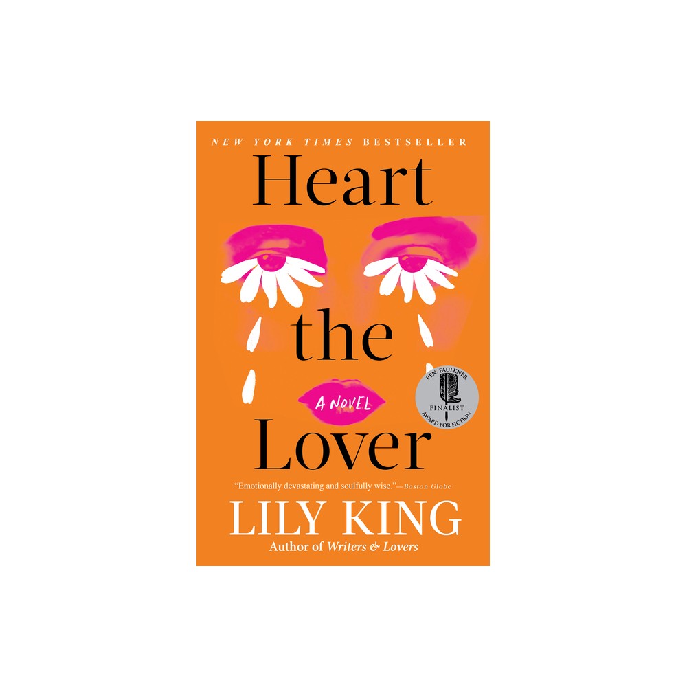 Heart the Lover - by Lily King (Hardcover)