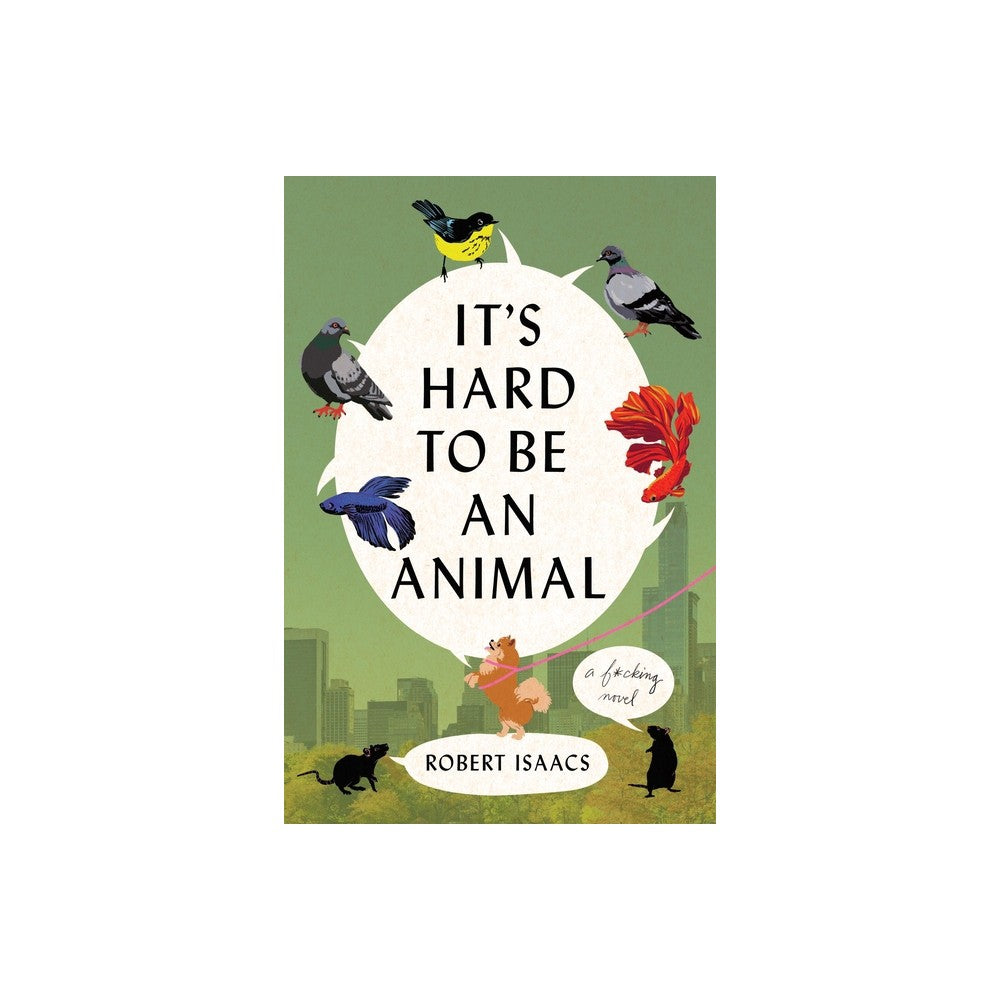 It's Hard to Be an Animal - by Robert Isaacs (Paperback)