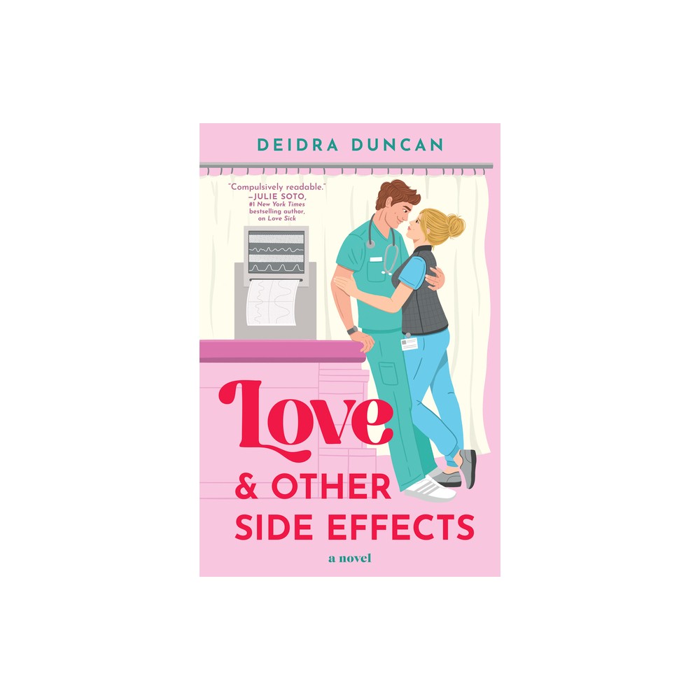 Love and Other Side Effects - by Deidra Duncan (Paperback)