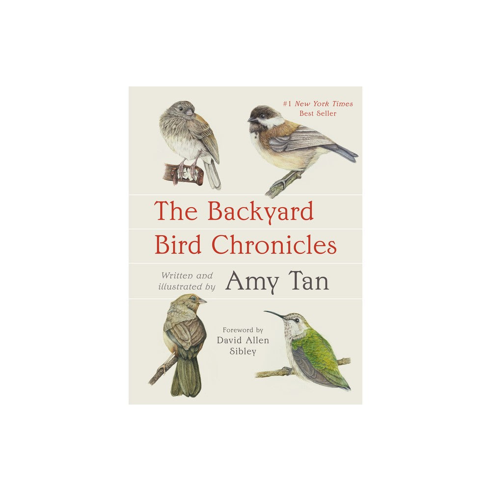 The Backyard Bird Chronicles - by Amy Tan (Hardcover)