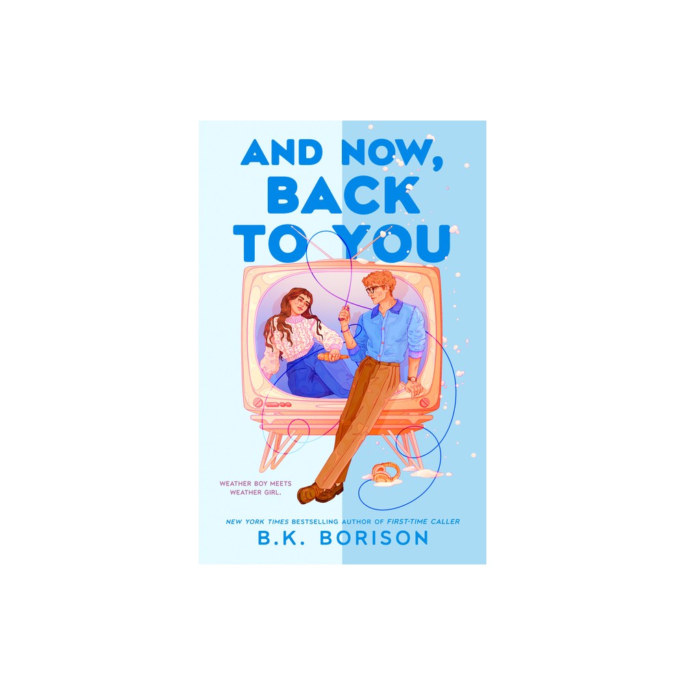 And Now, Back to You - (Heartstrings) by B K Borison (Paperback)