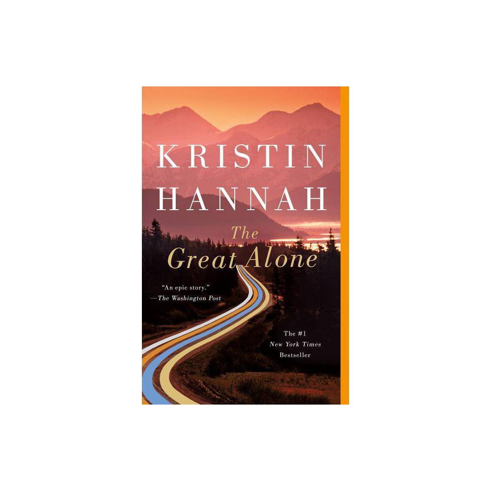 The Great Alone - by Kristin Hannah (Paperback)