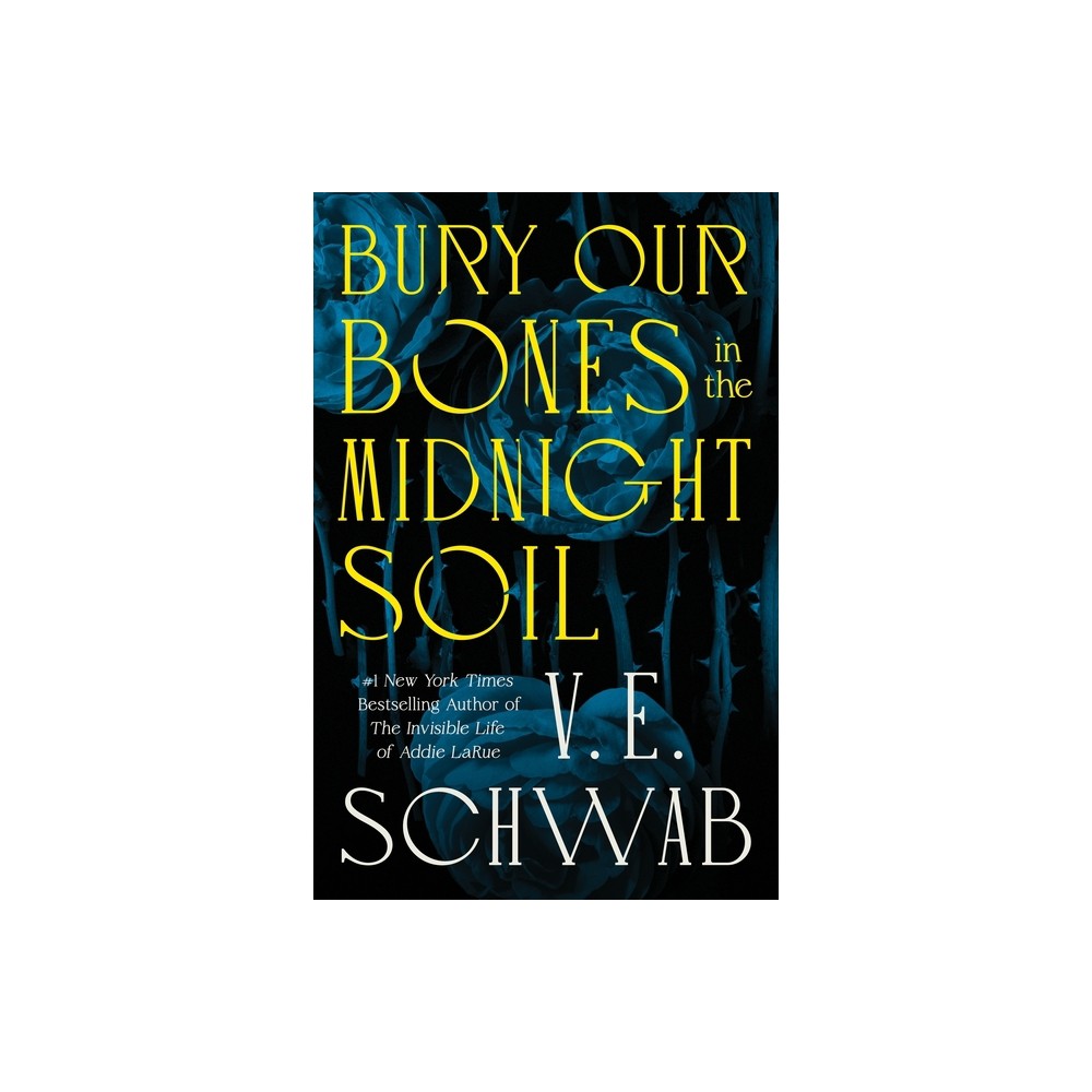 Bury Our Bones in the Midnight Soil - by V E Schwab (Hardcover)