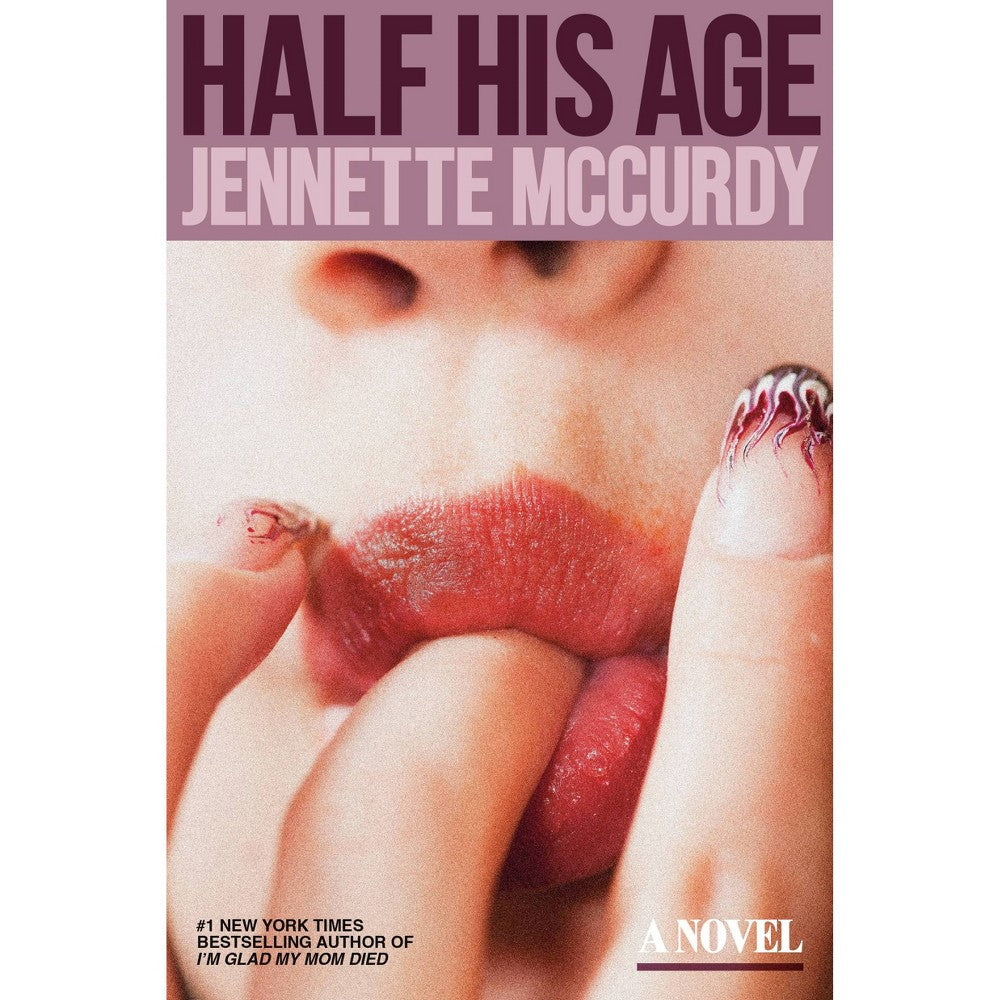 Half His Age - by Jennette McCurdy (Hardcover)