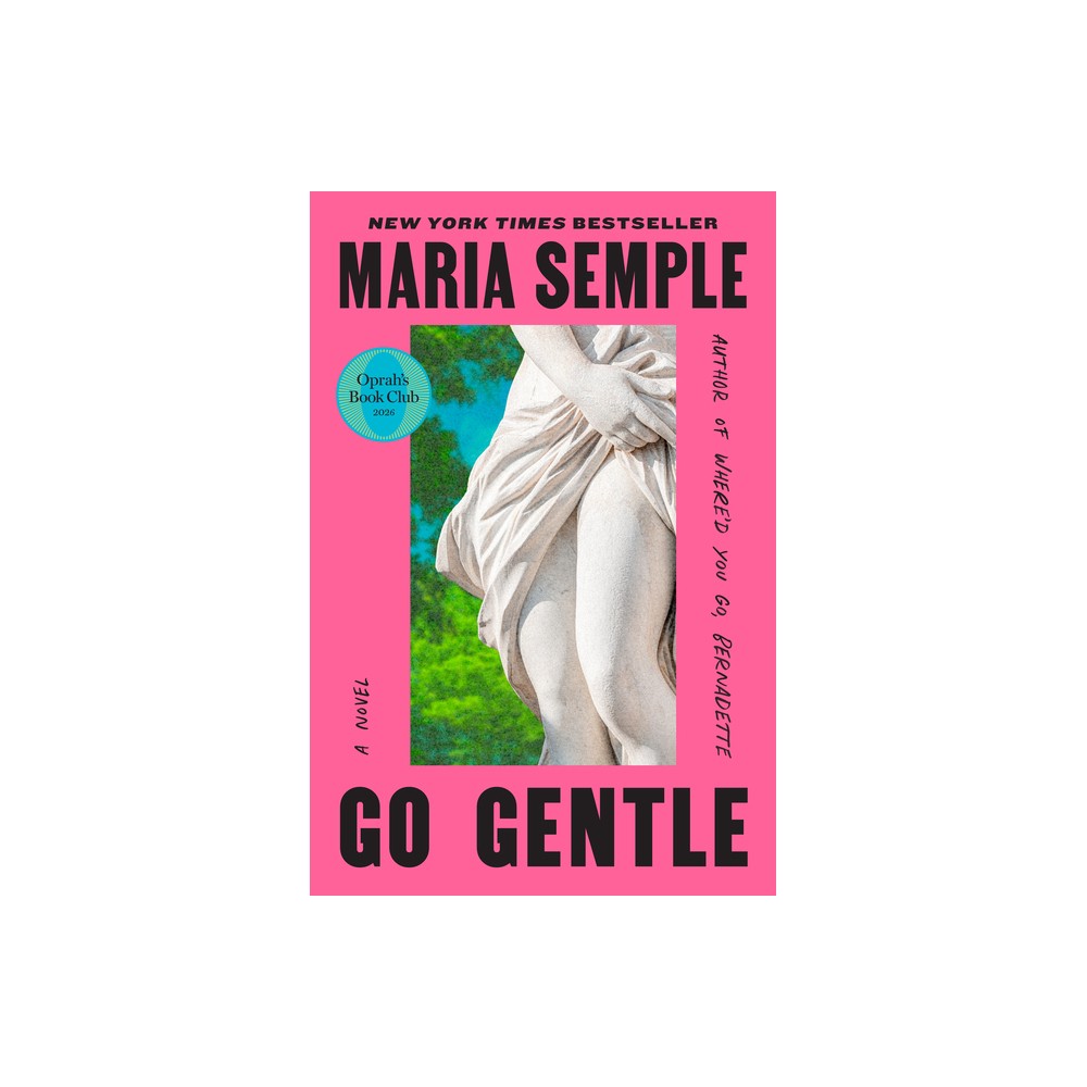Go Gentle - by Maria Semple (Hardcover)