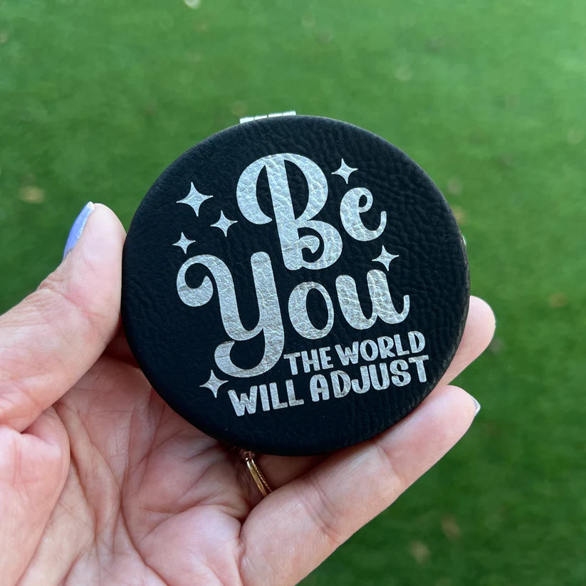 Be You, The World Will Adjust | Leatherette Compact Mirror